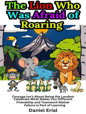 cover image of The Lion Who Was Afraid of Roaring